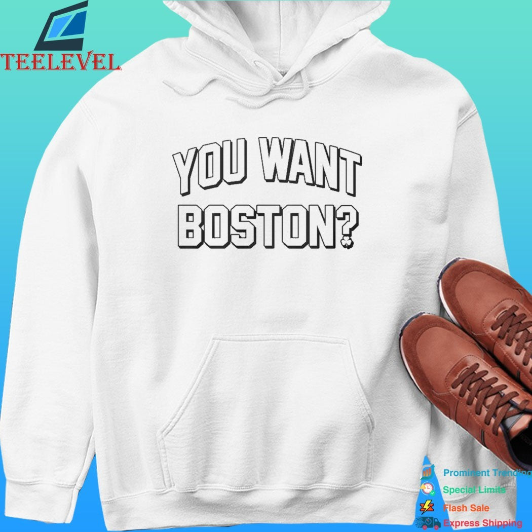 You Want Boston Shirt