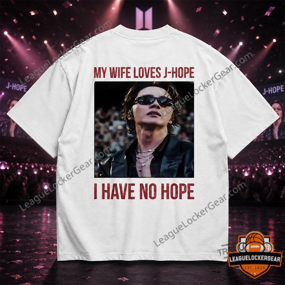 BTS My Wife Loves J-Hope I Have No Hope T-Shirt