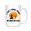I Can't Work Today My Arm Is in A Cast Fishing Mug