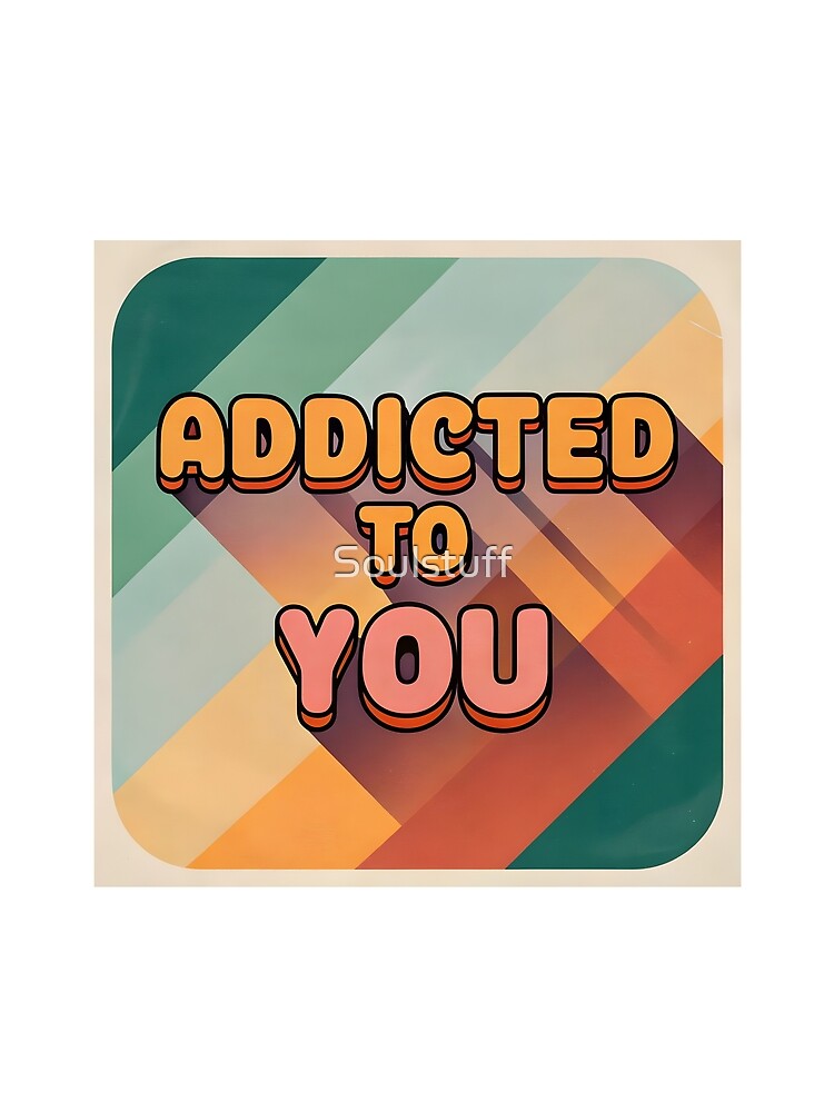 Addicted to you by Soulstuff
