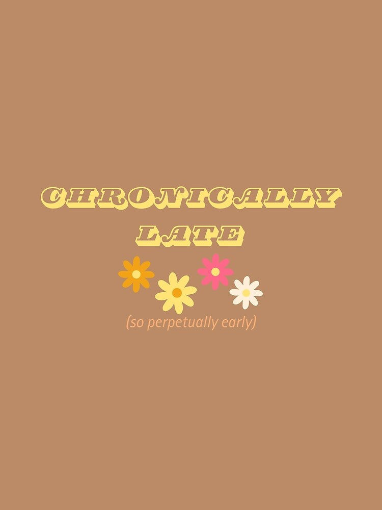 Chronically Late Flowers by adhdbrainstatic