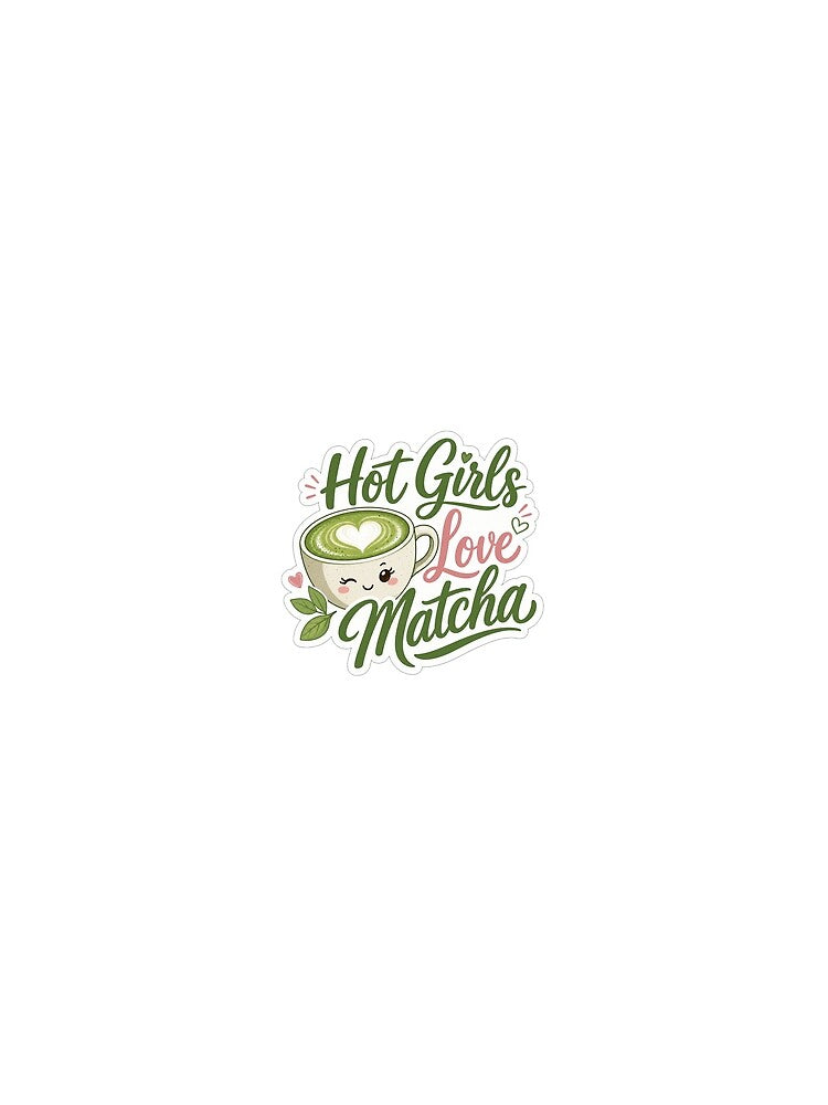 Hot Girls Love Matcha by VIBE BY NADA