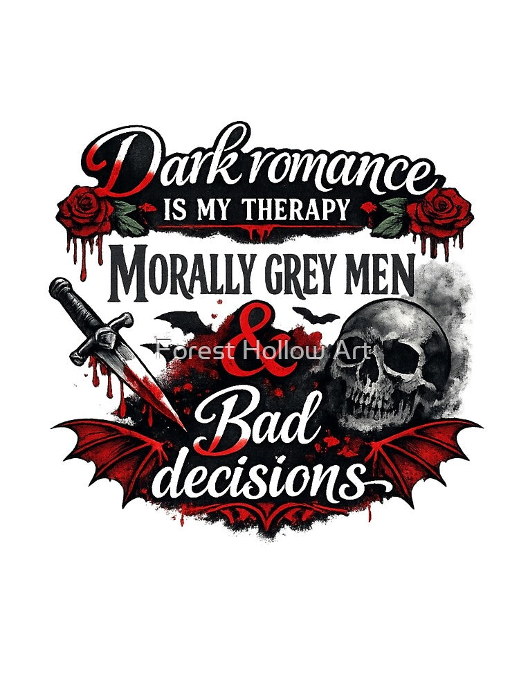 Dark Romance Is My Therapy Morally Grey Men & Bad Decisions Gothic Book Lover Design by Forest Hollow Art