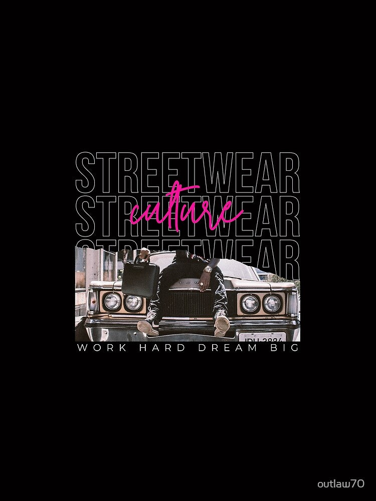 Streetwear dream big work hard by outlaw70