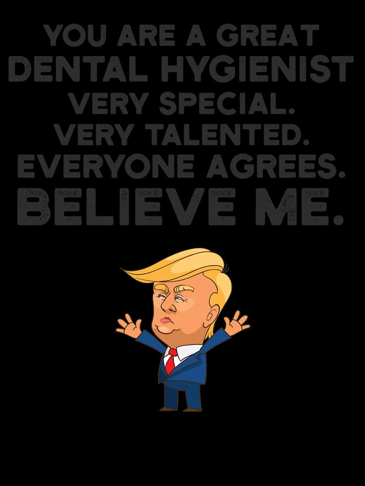 Dental Hygienist Funny Trump by UneDesigns