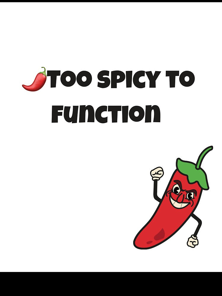 .	“Too Spicy to Function | Hot Pepper Humor for the Neurodivergent Crew” by neurospicyvibes