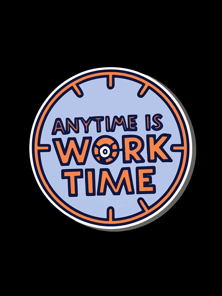 Anytime is Work Time - Comic Book Style Design by NiftyWrx