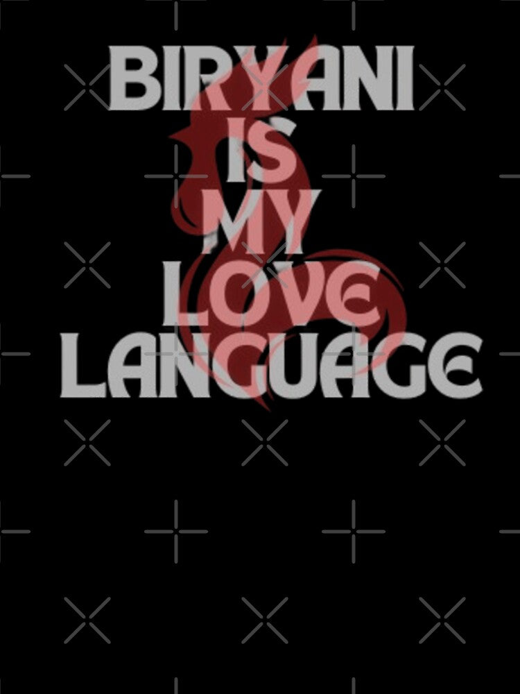Biryani is my love language by DreamBigShirts