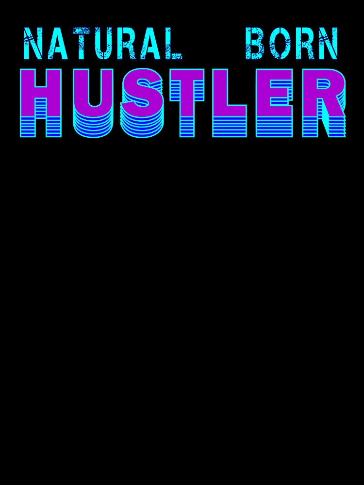 Natural Born Hustler by geoji
