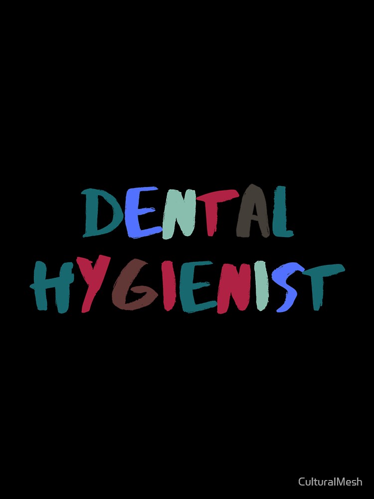 DENTAL HYGIENIST by CulturalMesh