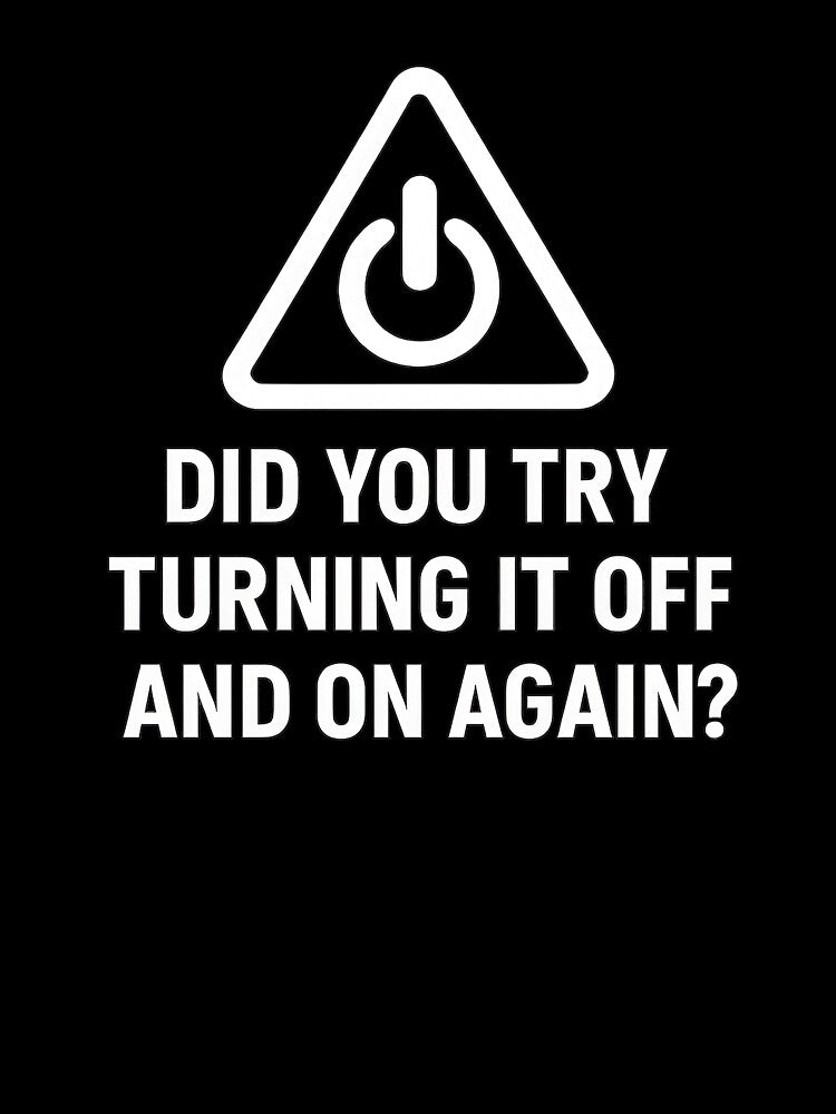 Funny IT Support Meme – Turn It Off And On by Root Layer