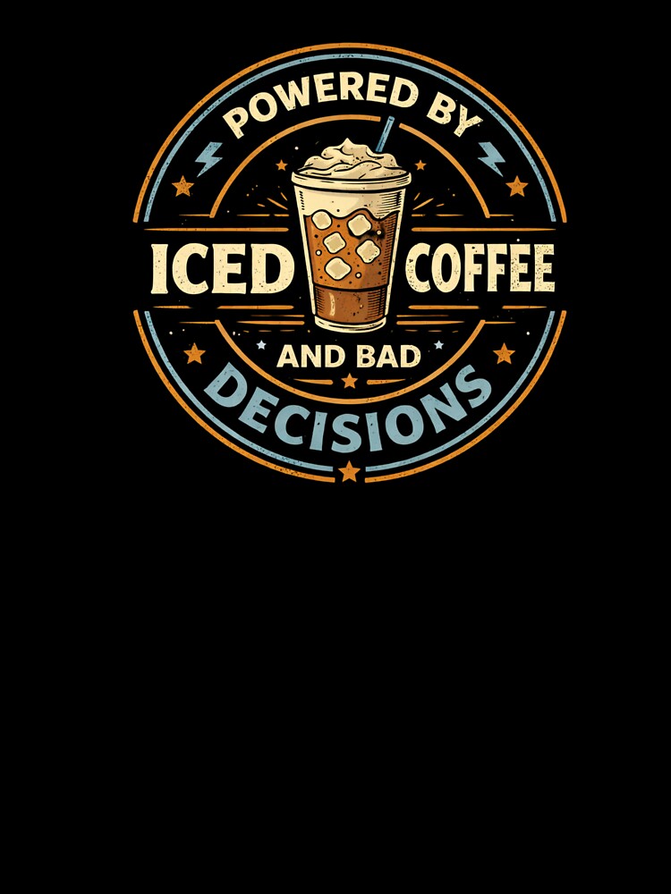 Powered By Iced Coffee And Bad Decisions Funny Coffee Lover Cartoon Iced Coffee T-Shirt Sticker by VibeOffline Studio