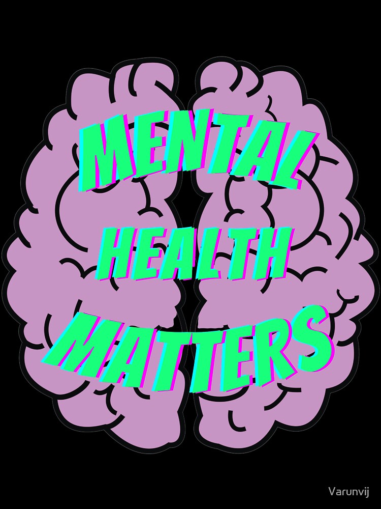 Mental Health Matters - Mental Health by Varunvij
