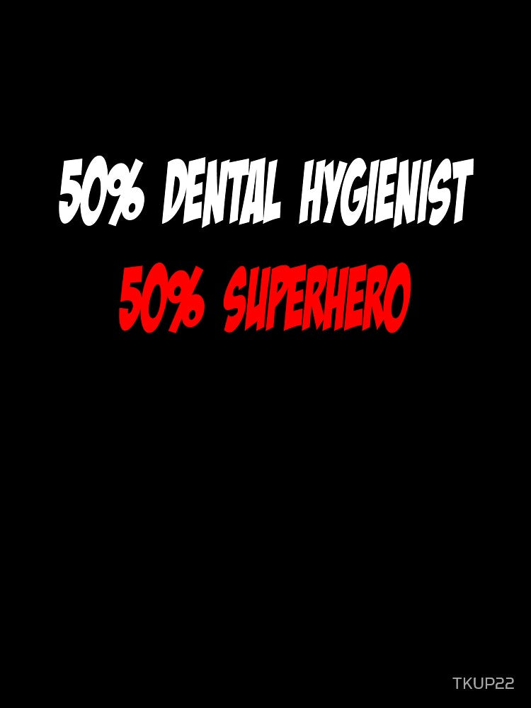 Half Dental Hygienist / Half Superhero by TKUP22