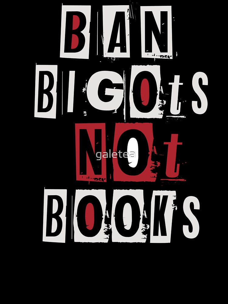 Ban Bigots Not Books by galetea