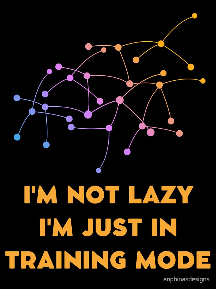 I'm not lazy, I'm just in training mode by anphinasdesigns