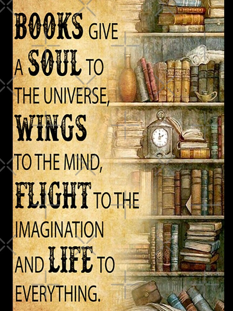 Books give a soul to the universe, wings to the mind by NanLeArt