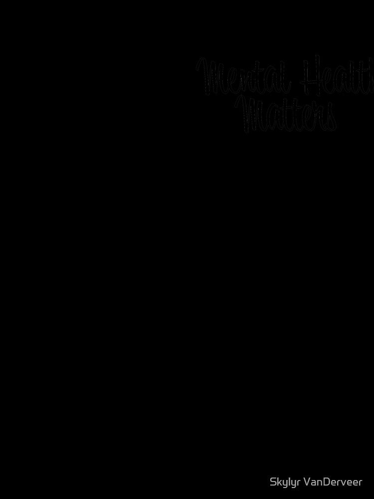 Mental Health Matters by Skylyr VanDerveer