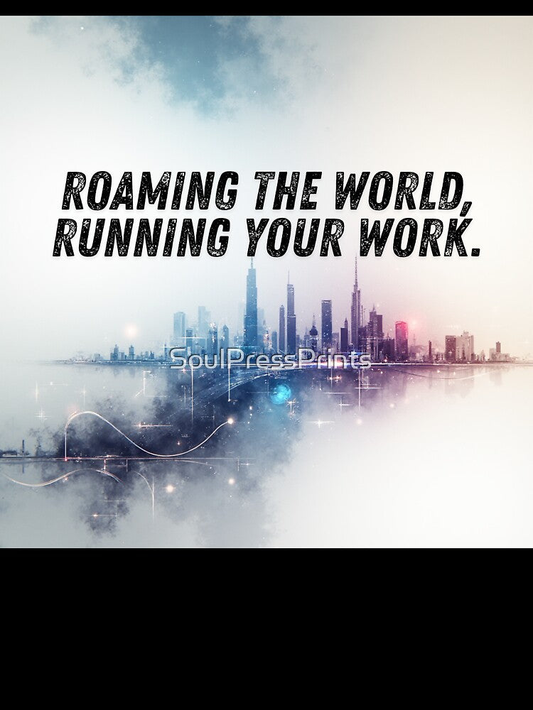 Roaming the world, running your work. by SoulPressPrints