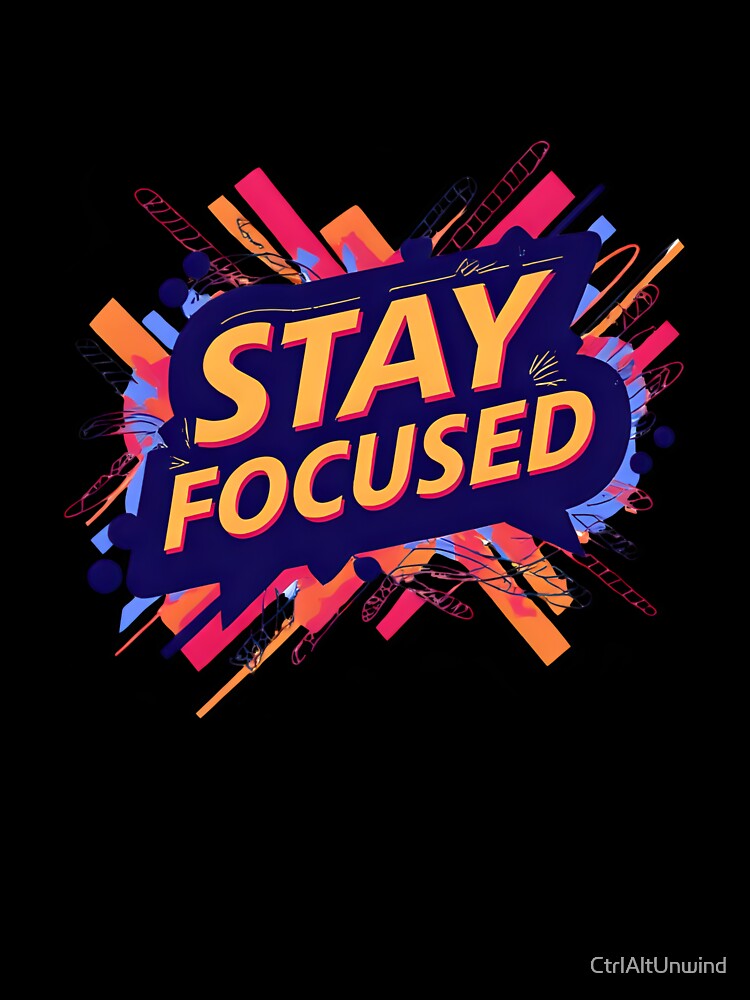 Stay Focused – Motivational Remote Work Design by CtrlAltUnwind