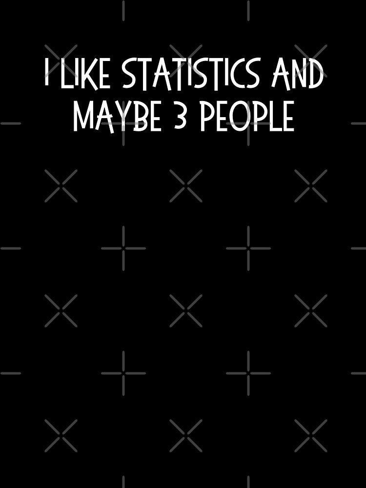 i like statistics and maybe 3 people by TomorrowQuotes