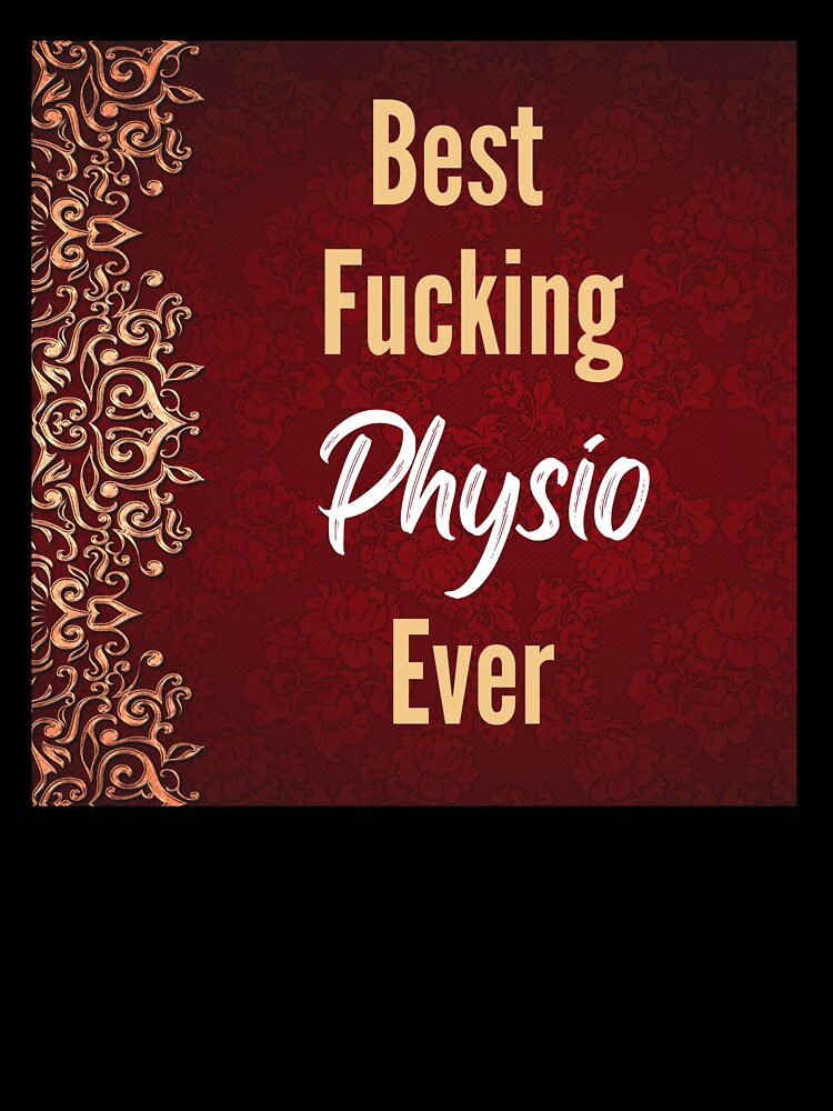 Best F*cking Physio Ever by CheersTOGETHER