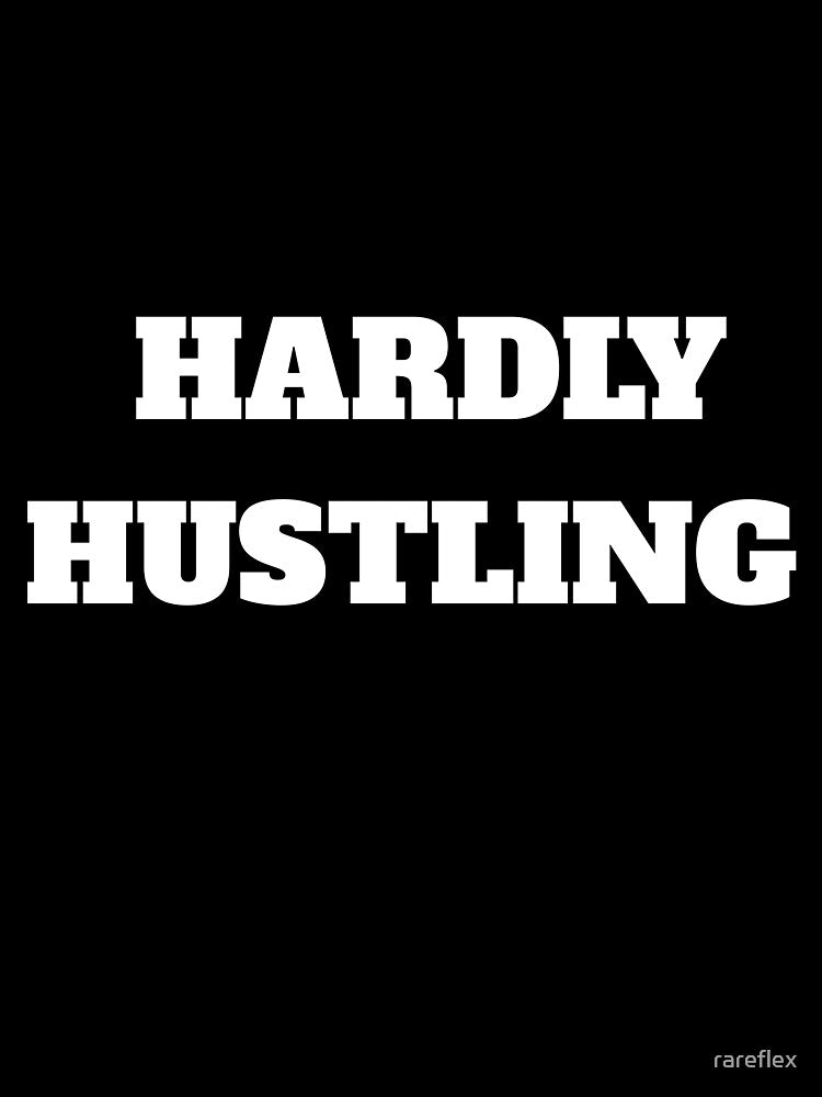 Hardly Hustling Bold White Sarcastic Motivational Quote by rareflex