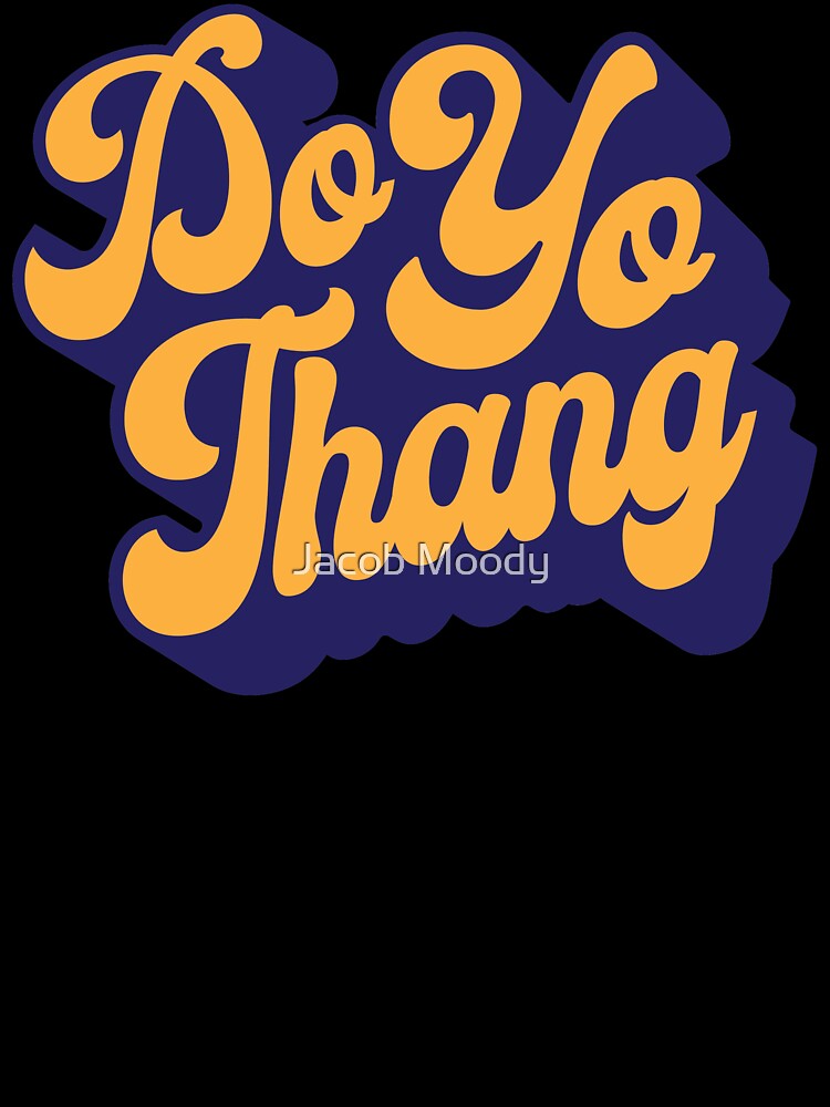 Do Yo Thang by Jacob Moody