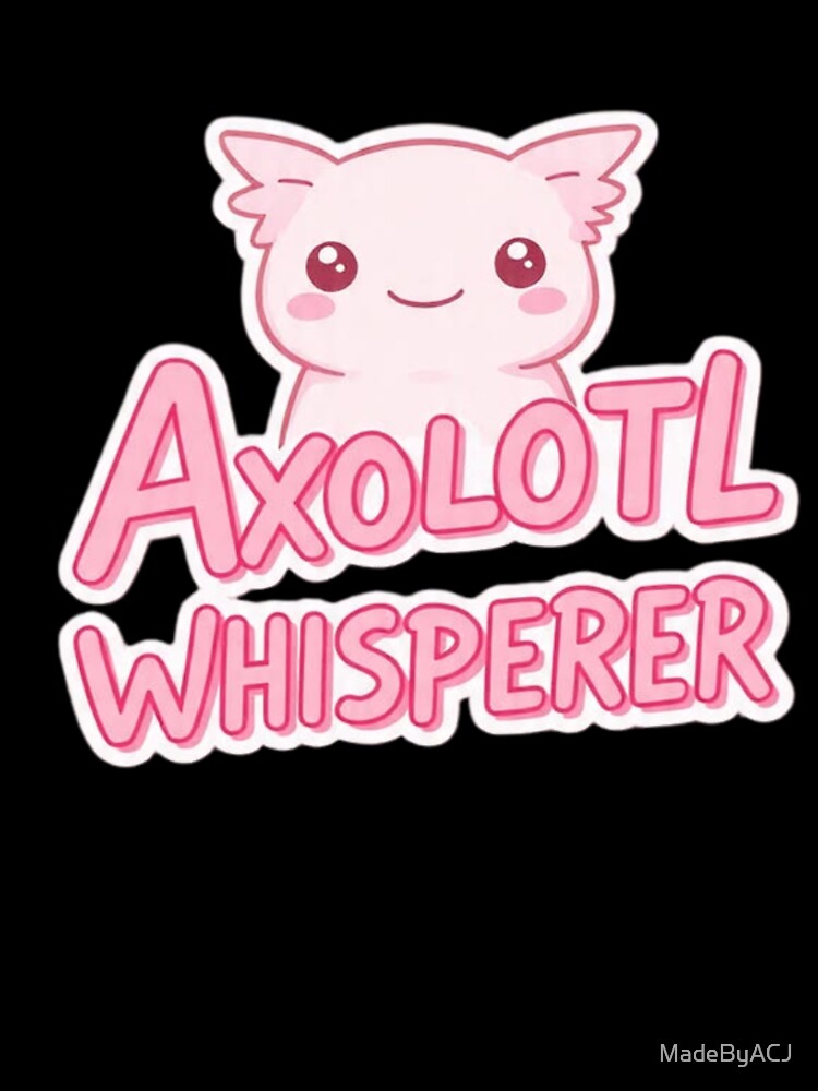 Kawaii Axolotl Whisperer – Cute Pink Axolotl Sticker – Adorable Amphibian Lover Design by MadeByACJ