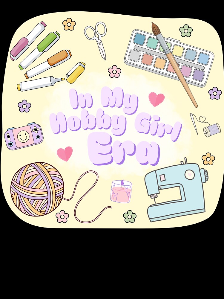 In My Hobby Girl Era | Cute Crafting Aesthetic Design by Kierra & Co.