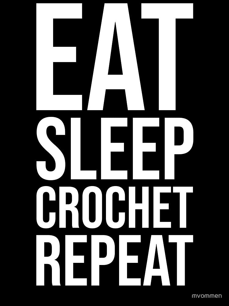 Eat, Sleep, Crochet, Repeat - white edition by mvommen