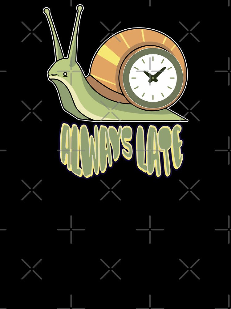 Always Late – Funny Snail Meme Slow Life Design by tellia-kallisto