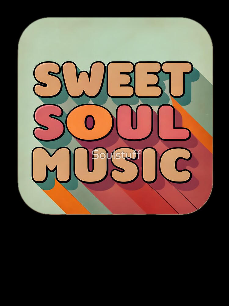 Sweet Soul Music retro by Soulstuff