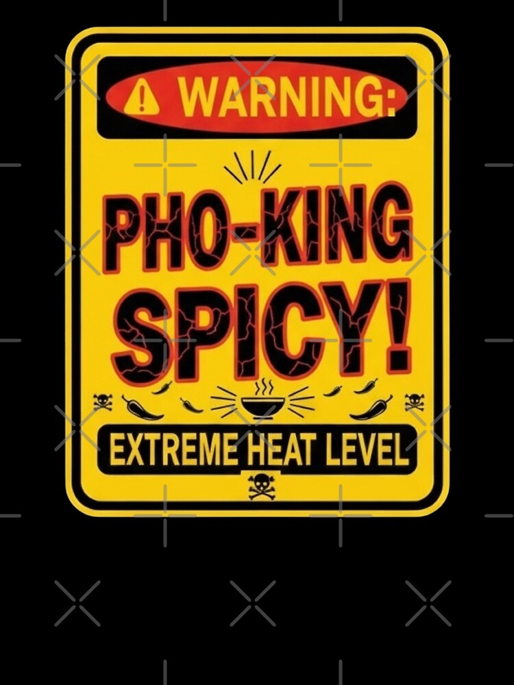 Warning Pho-King Spicy Extreme Heat by Oommen Studio