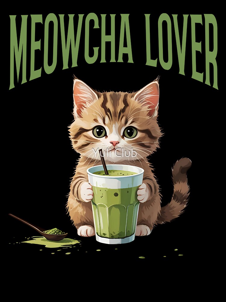Meowcha Lover – Cute Kitten Matcha Tea Lover Design by Yuli Club