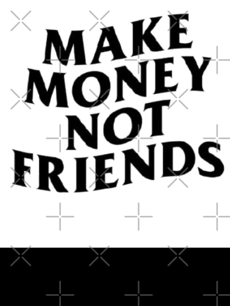Make Money Not Friends Bold Typography by Printandpick