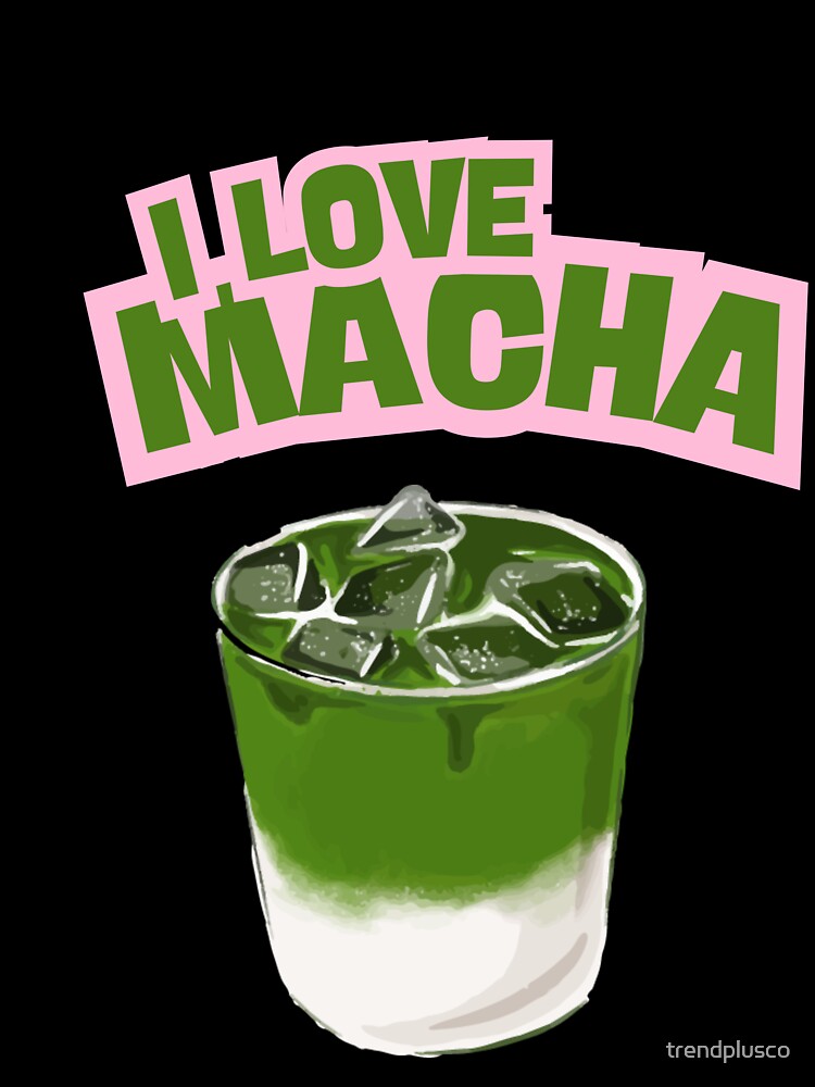 I Love Matcha – Bold Green and Black Tea Lover Design by trendplusco