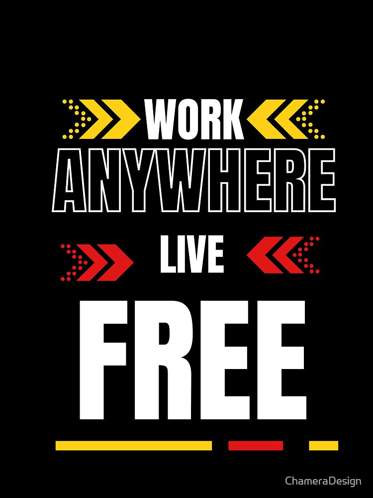 "Work Anywhere. Live Free." T-Shirt by ChameraDesign