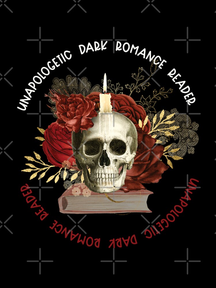 Unapologetic Dark Romance Reader by cluttergirl