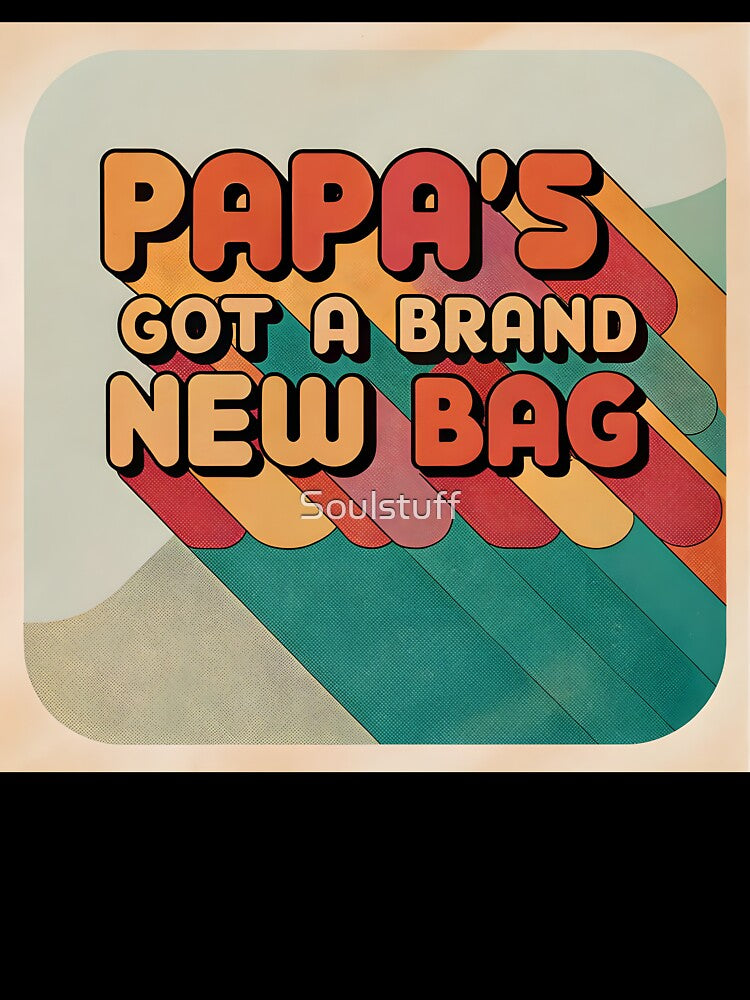 Papa’s got a brand new bag by Soulstuff