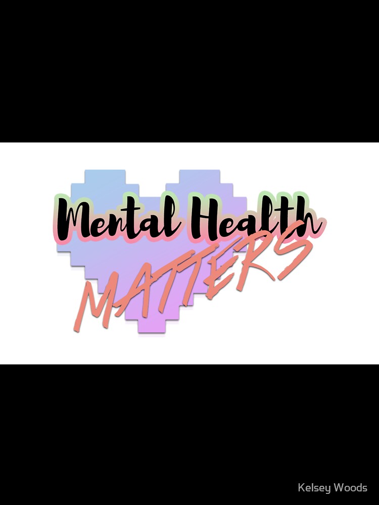 Mental Health Matters by Kelsey Woods