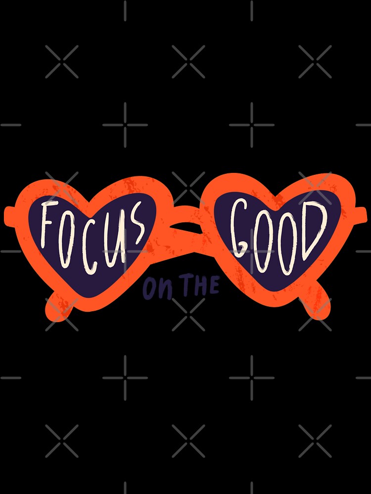 Focus On The Good by So Witcasm ?