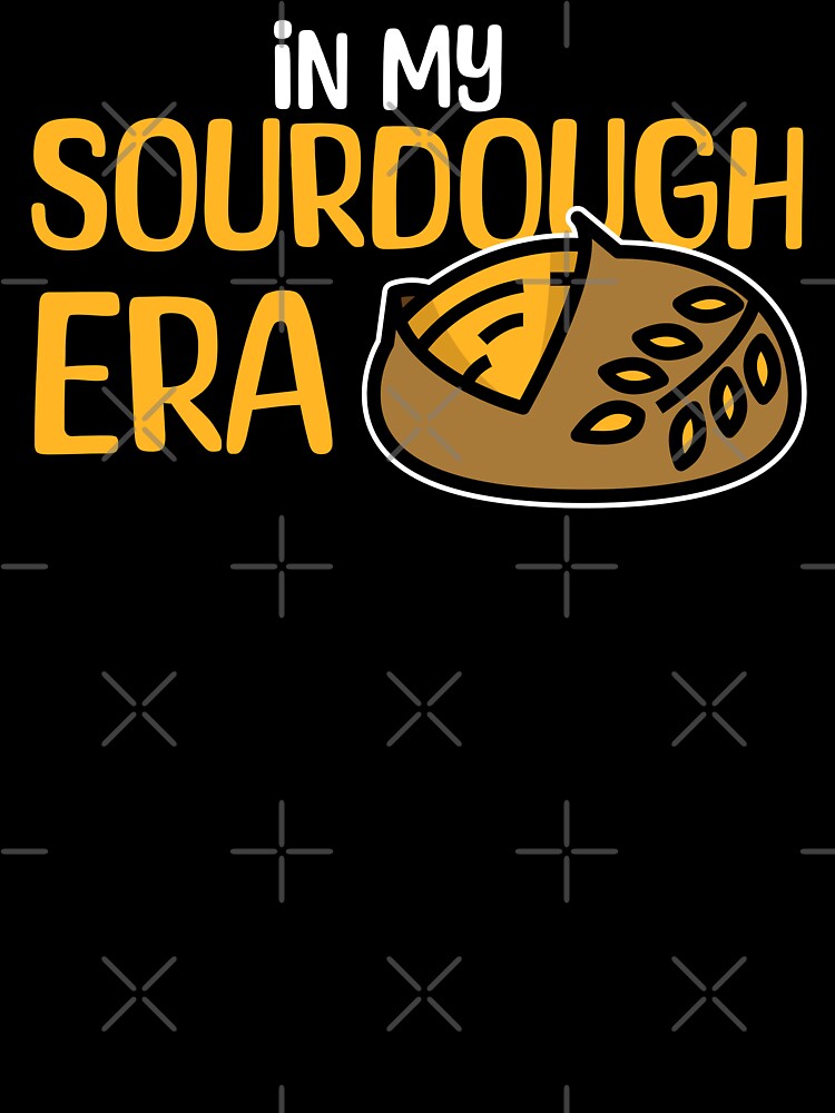 In My Sourdough Era Sourdough Bread Baking Enthusiast Homemade Bread Lover by KLArtzStore