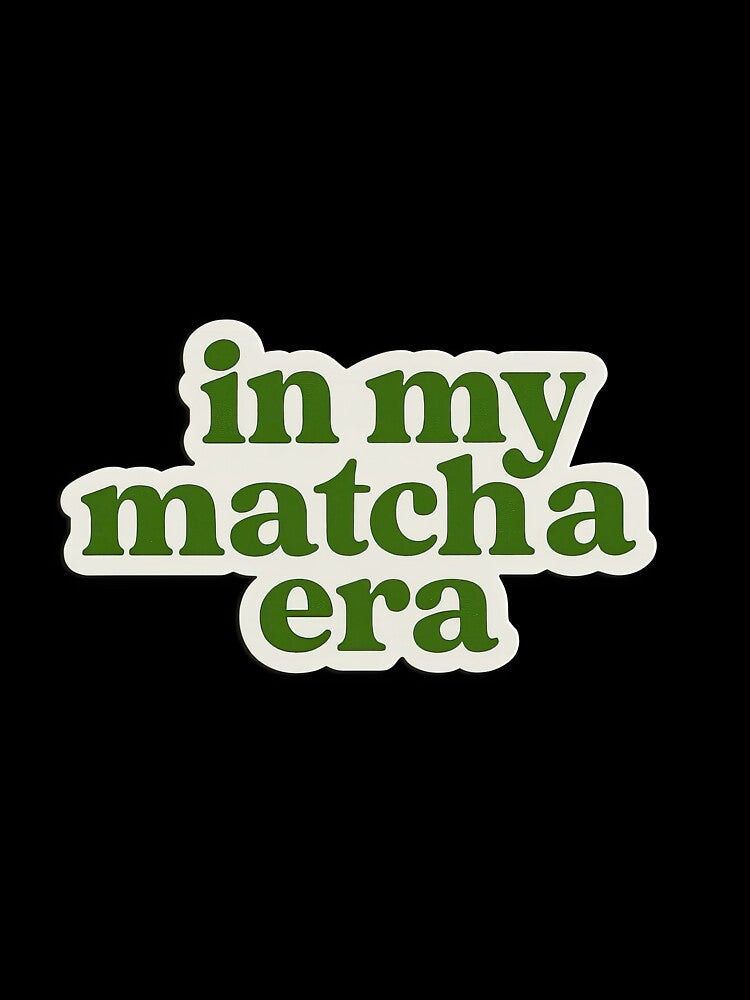 In My Matcha Era Sticker – Trendy Green Tea Aesthetic Quote by Trendy Sticker & Merch Collection - Express Yourself