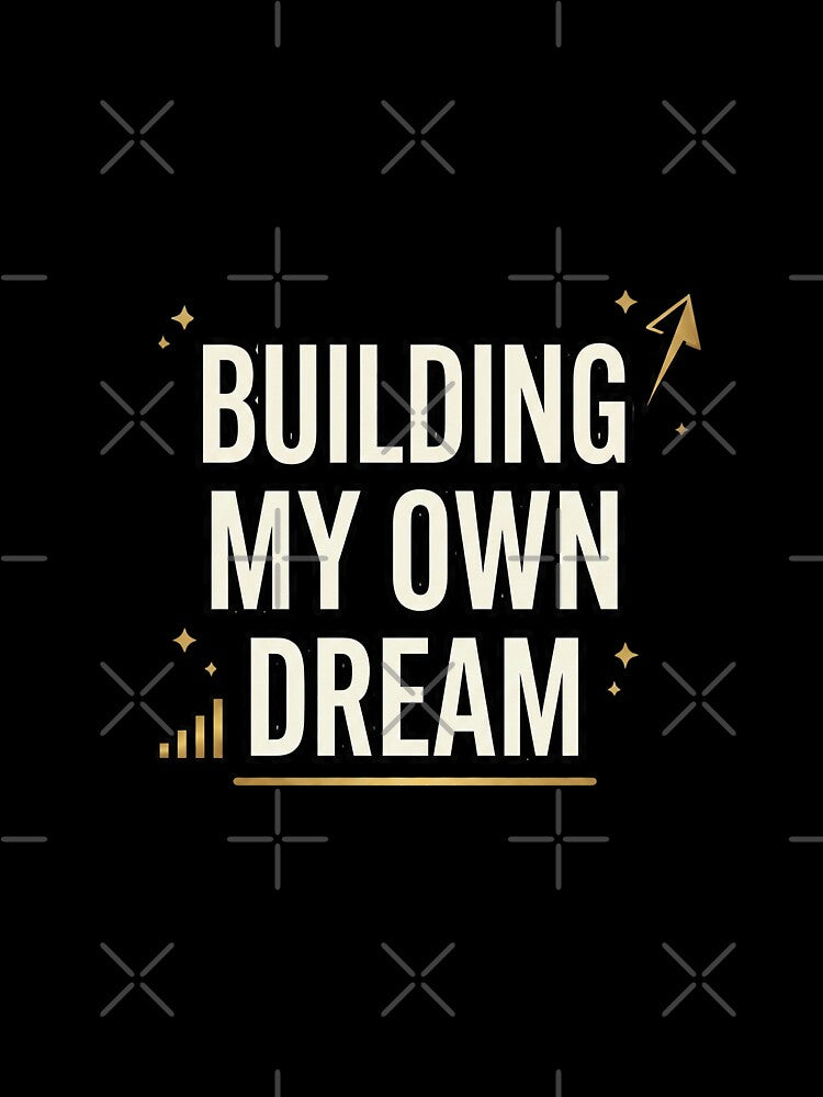 Building My Own Dream – Small Business Owner Design by DreamyDesigns17