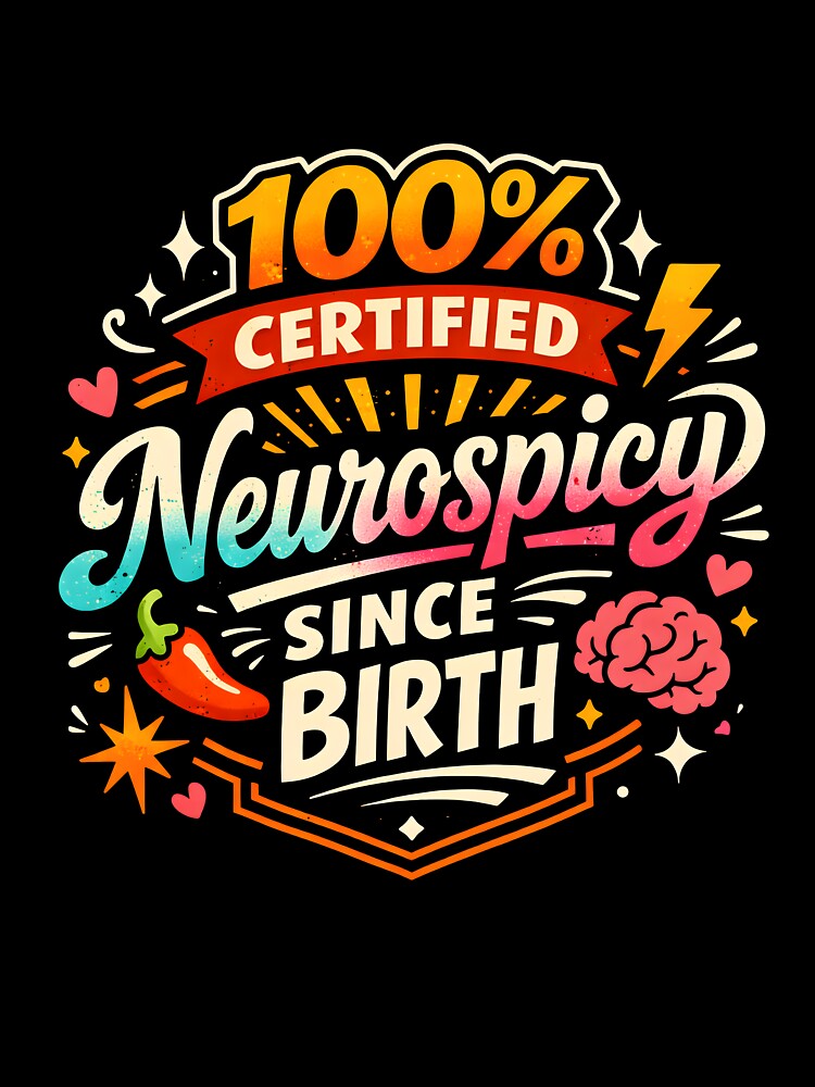 100% Certified Neurospicy - Funny Neurodivergent & ADHD Humor by CHAOS_CLUB