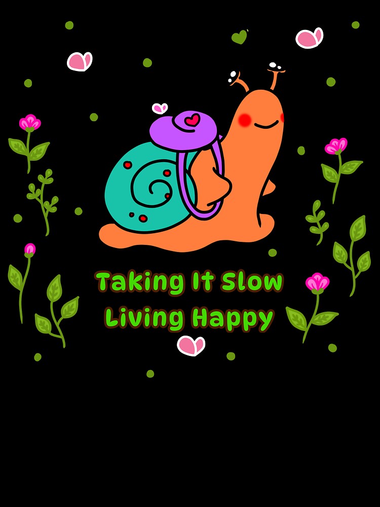 Taking It Slow Living Happy by EMILYVU22