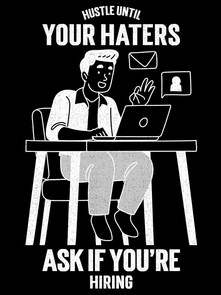 Hustle Until Your Haters Ask If You're Hiring by motivationalsw