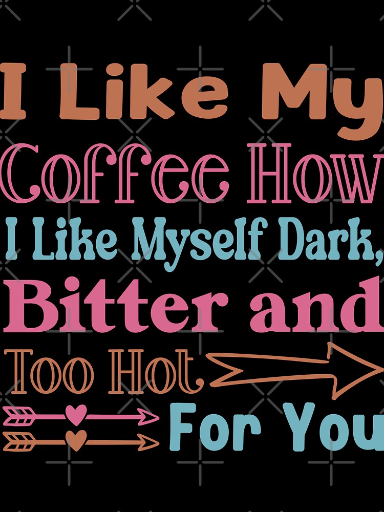 I Like My Coffee | How I Like My Coffee by Jollys-ArtShop