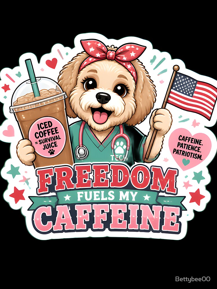 Freedom Fuels My Caffeine Vet Tech Dog | Funny 4th of July Veterinary Design by Bettybee00